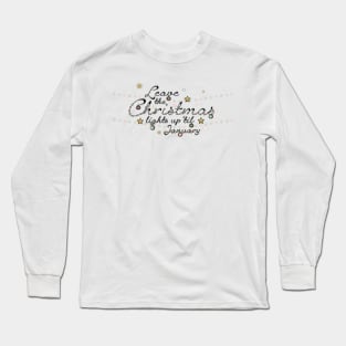 Copy of Leave the Christmas Lights Up 'til January Long Sleeve T-Shirt